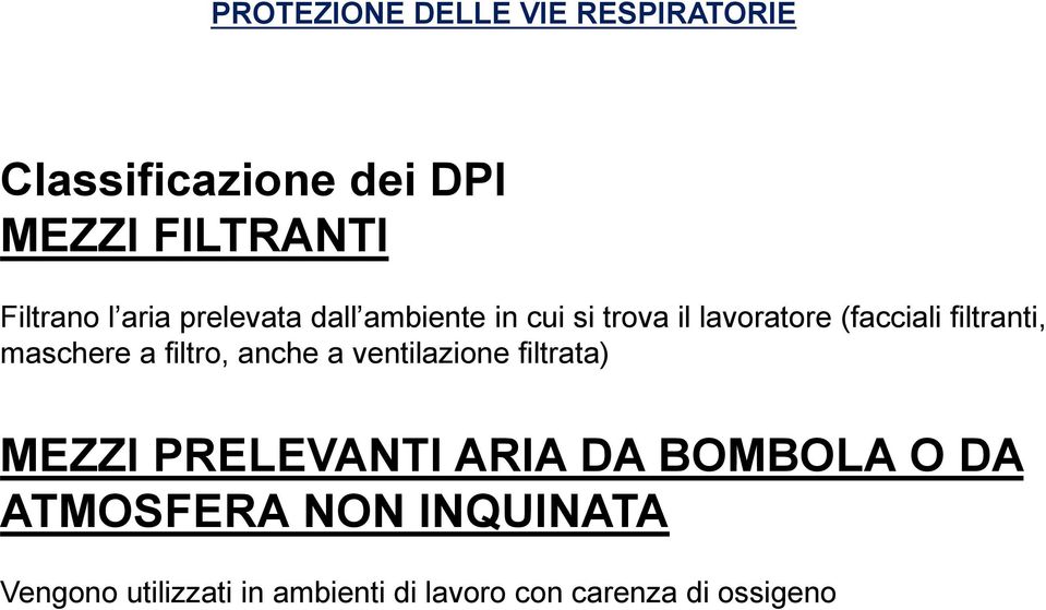 maschere a filtro, anche a ventilazione filtrata) MEZZI PRELEVANTI ARIA DA BOMBOLA O