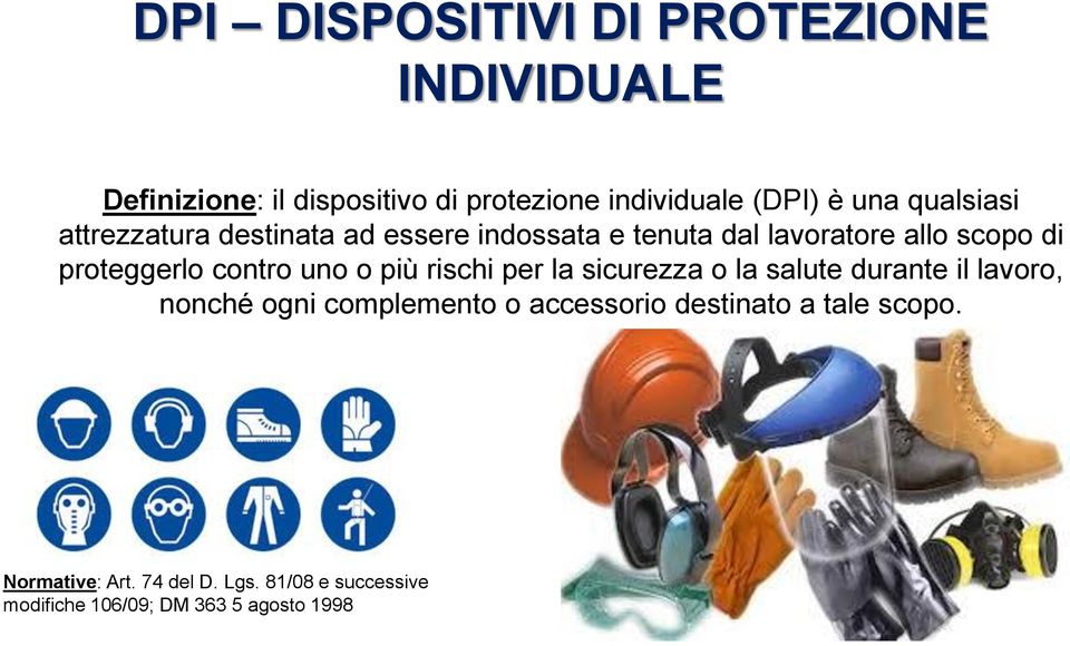 contro uno o più rischi per la sicurezza o la salute durante il lavoro, nonché ogni complemento o