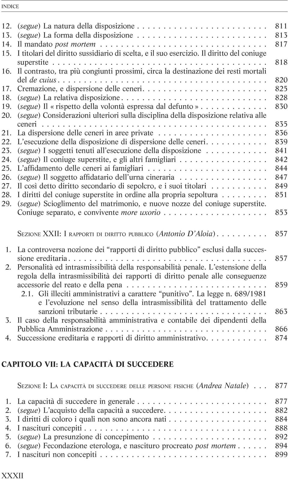 (segue) La relativa disposizione... 828 19. (segue) Il «rispetto della volontà espressa dal defunto»... 830 20.