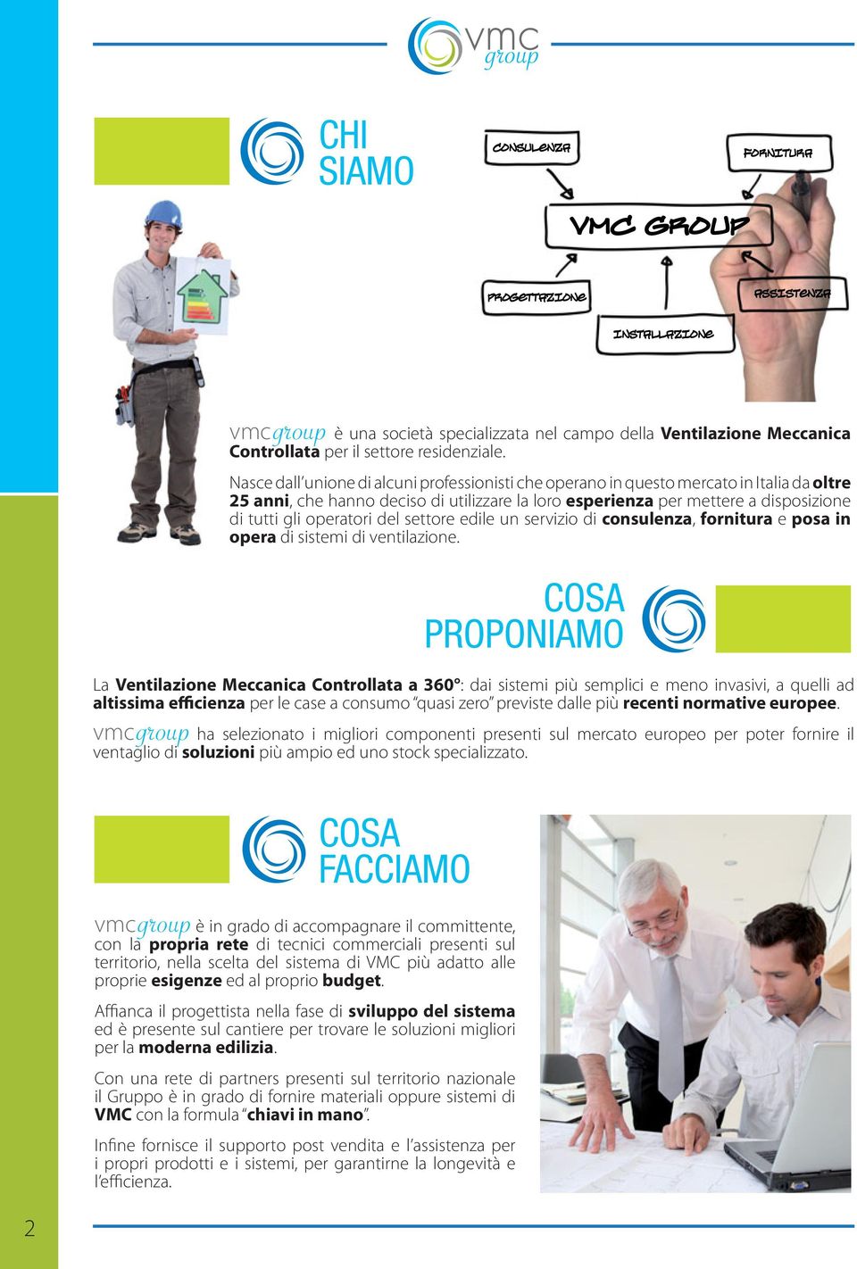 operatori del settore edile un servizio di consulenza, fornitura e posa in opera di sistemi di ventilazione.