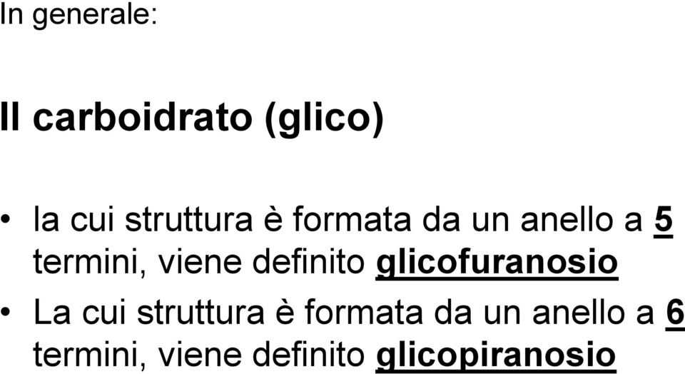 viene definito glicofuranosio La cui struttura è