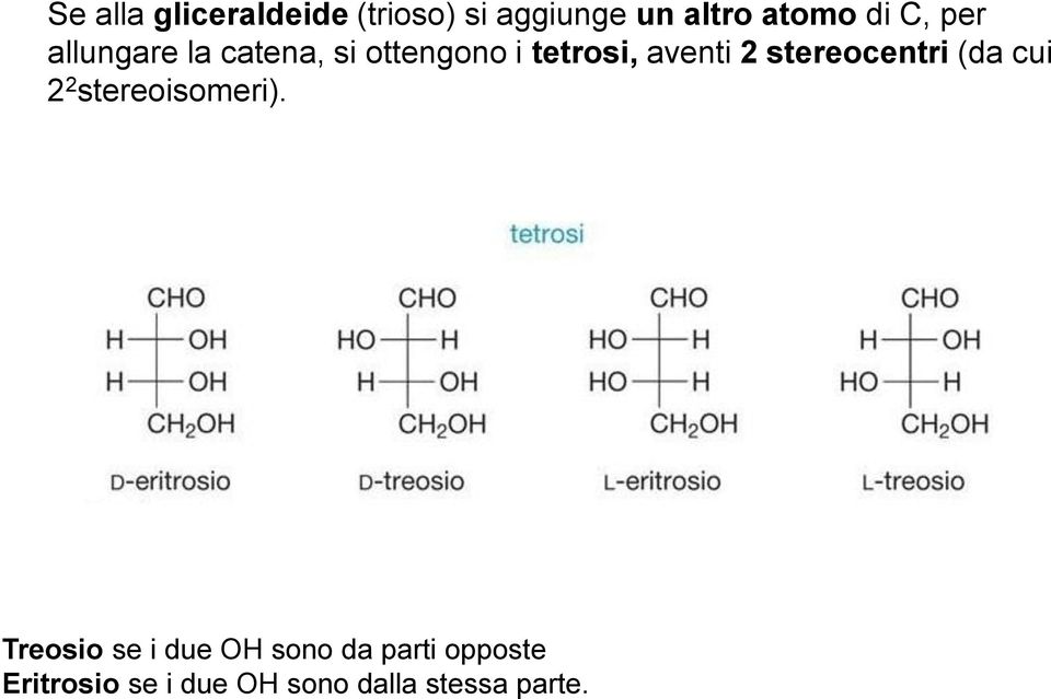 stereocentri (da cui 2 2 stereoisomeri).