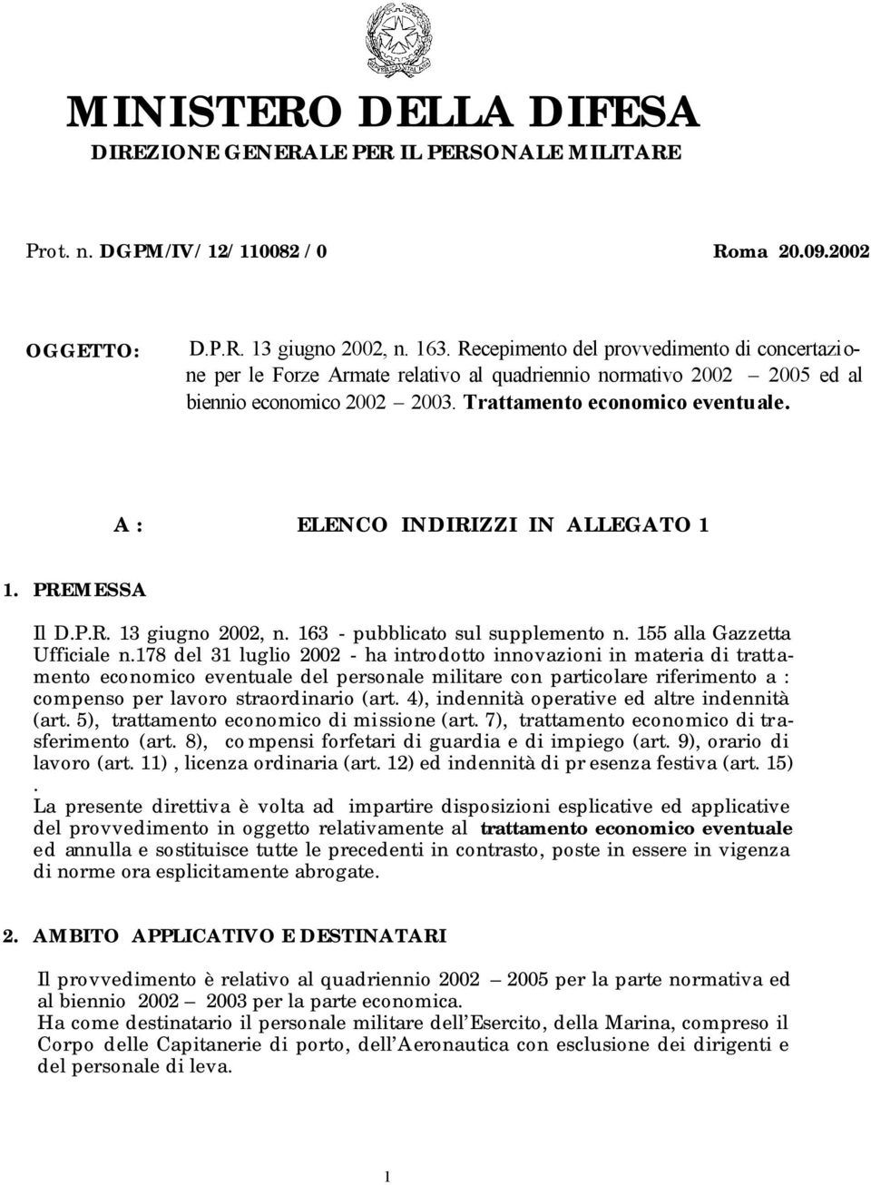 A : ELENCO INDIRIZZI IN ALLEGATO 1 1. PREMESSA Il D.P.R. 13 giugno 2002, n. 163 - pubblicato sul supplemento n. 155 alla Gazzetta Ufficiale n.