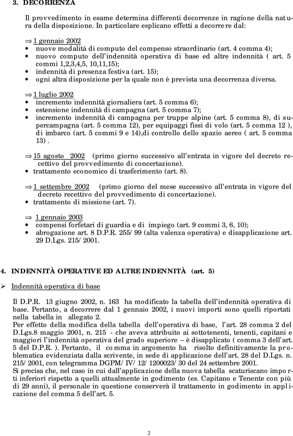 4 comma 4); nuovo computo dell indennità operativa di base ed altre indennità ( art. 5 commi 1,2,3,4,5, 10,11,15); indennità di presenza festiva (art.