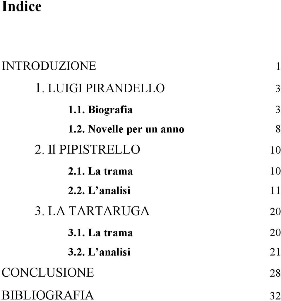 2.1. La trama 10 2.2. L analisi 11 3. LA TARTARUGA 20 3.