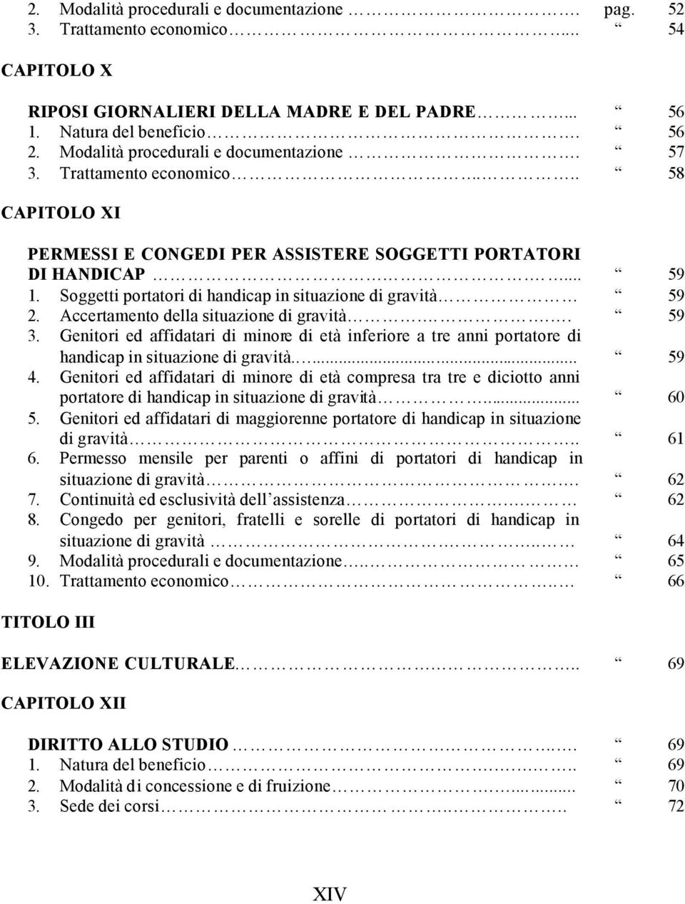 Soggetti portatori di handicap in situazione di gravità 2. Accertamento della situazione di gravità... 3.