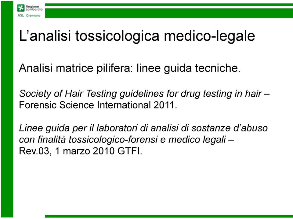 Society of Hair Testing guidelines for drug testing in hair Forensic Science