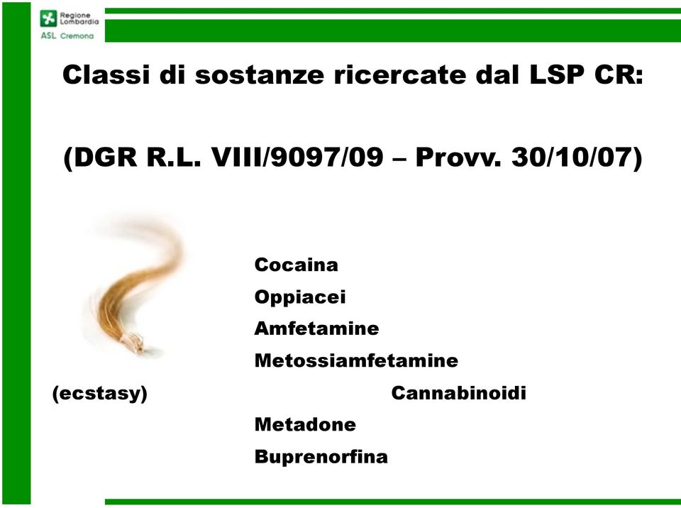 30/10/07) (ecstasy) Cocaina Oppiacei