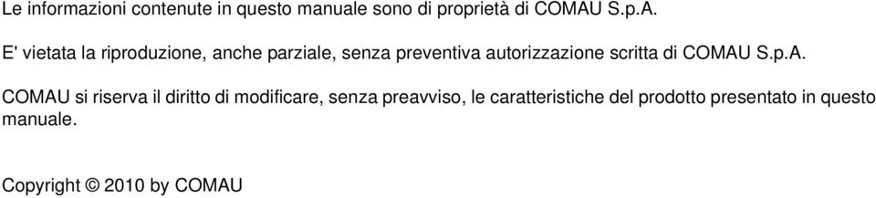 E' vietata la riproduzione, anche parziale, senza preventiva autorizzazione