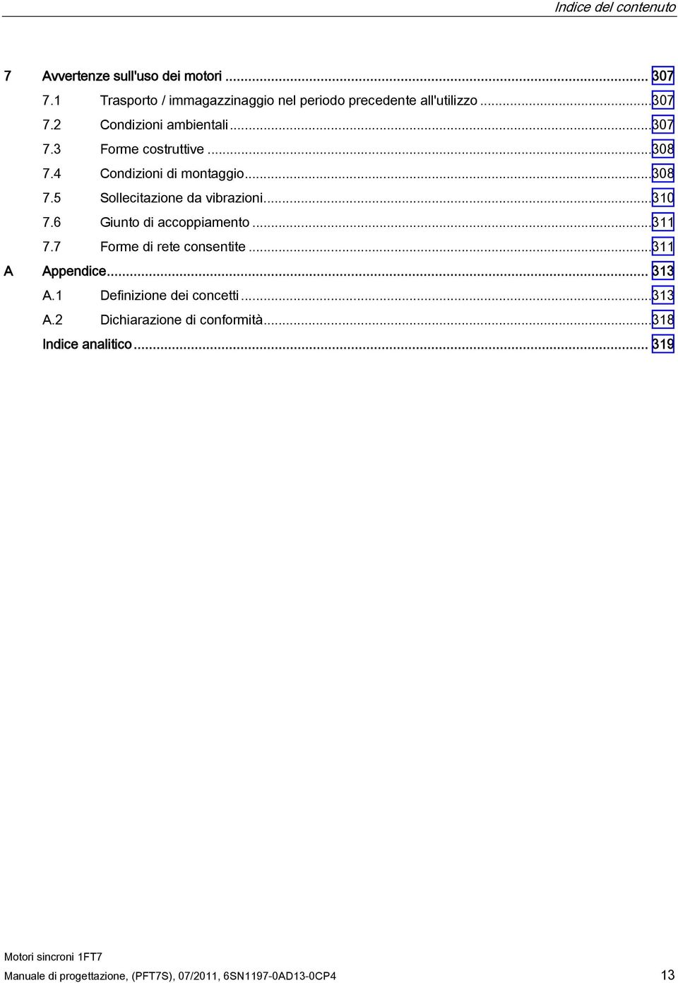 ..310 7.6 Giunto di accoppiamento...311 7.7 Forme di rete consentite...311 A Appendice... 313 A.1 Definizione dei concetti...313 A.2 Dichiarazione di conformità.