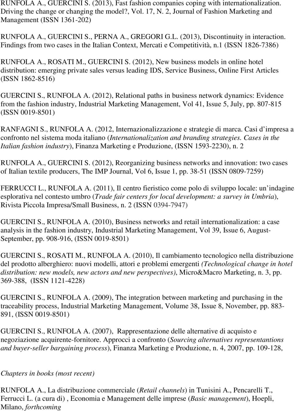 Findings from two cases in the Italian Context, Mercati e Competitività, n.1 (ISSN 1826-7386) RUNFOLA A., ROSATI M., GUERCINI S.