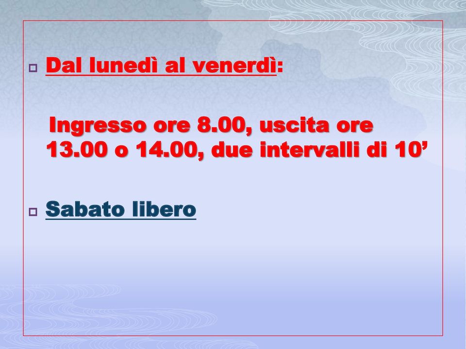 00, uscita ore 13.00 o 14.