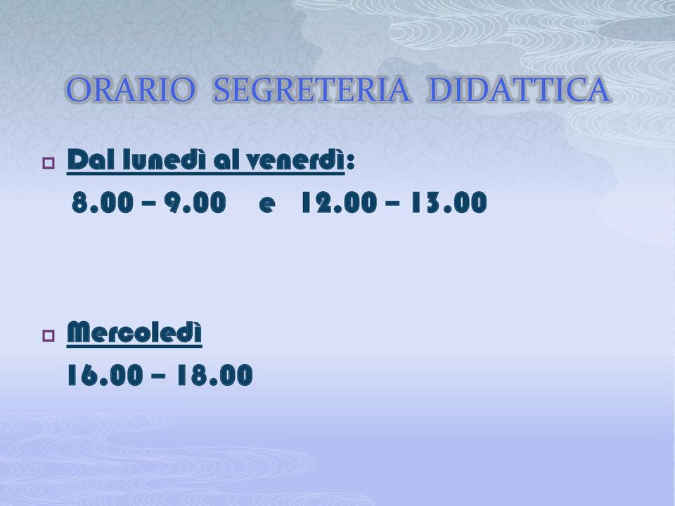 venerdì: 8.00 9.00 e 12.