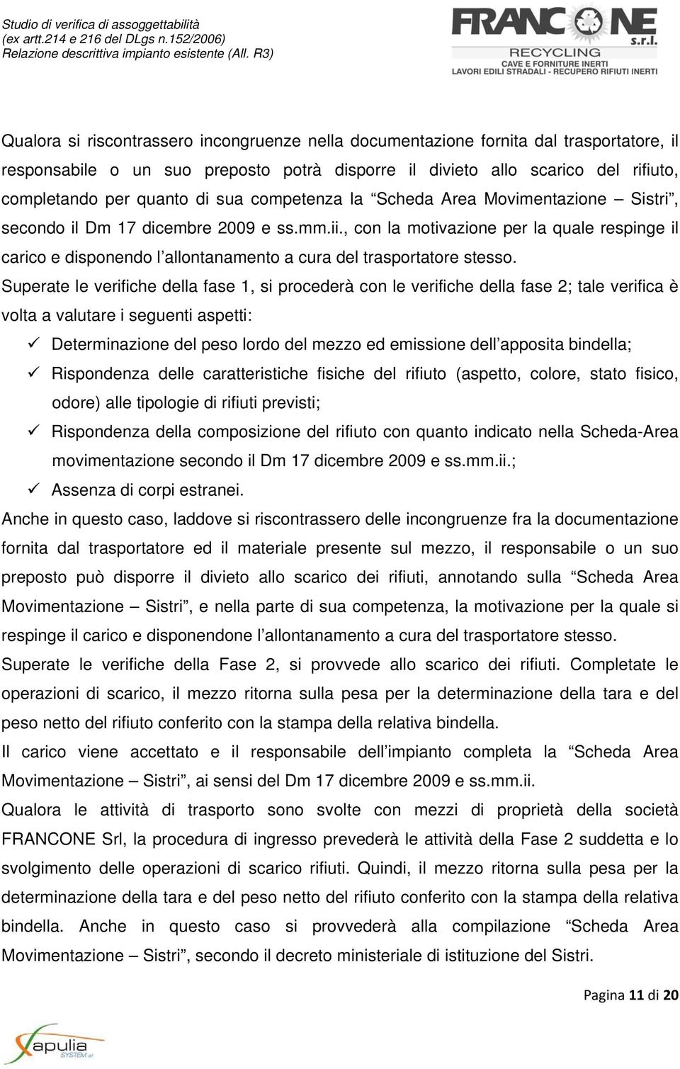 , con la motivazione per la quale respinge il carico e disponendo l allontanamento a cura del trasportatore stesso.