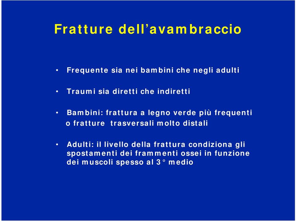 fratture trasversali molto distali Adulti: il livello della frattura