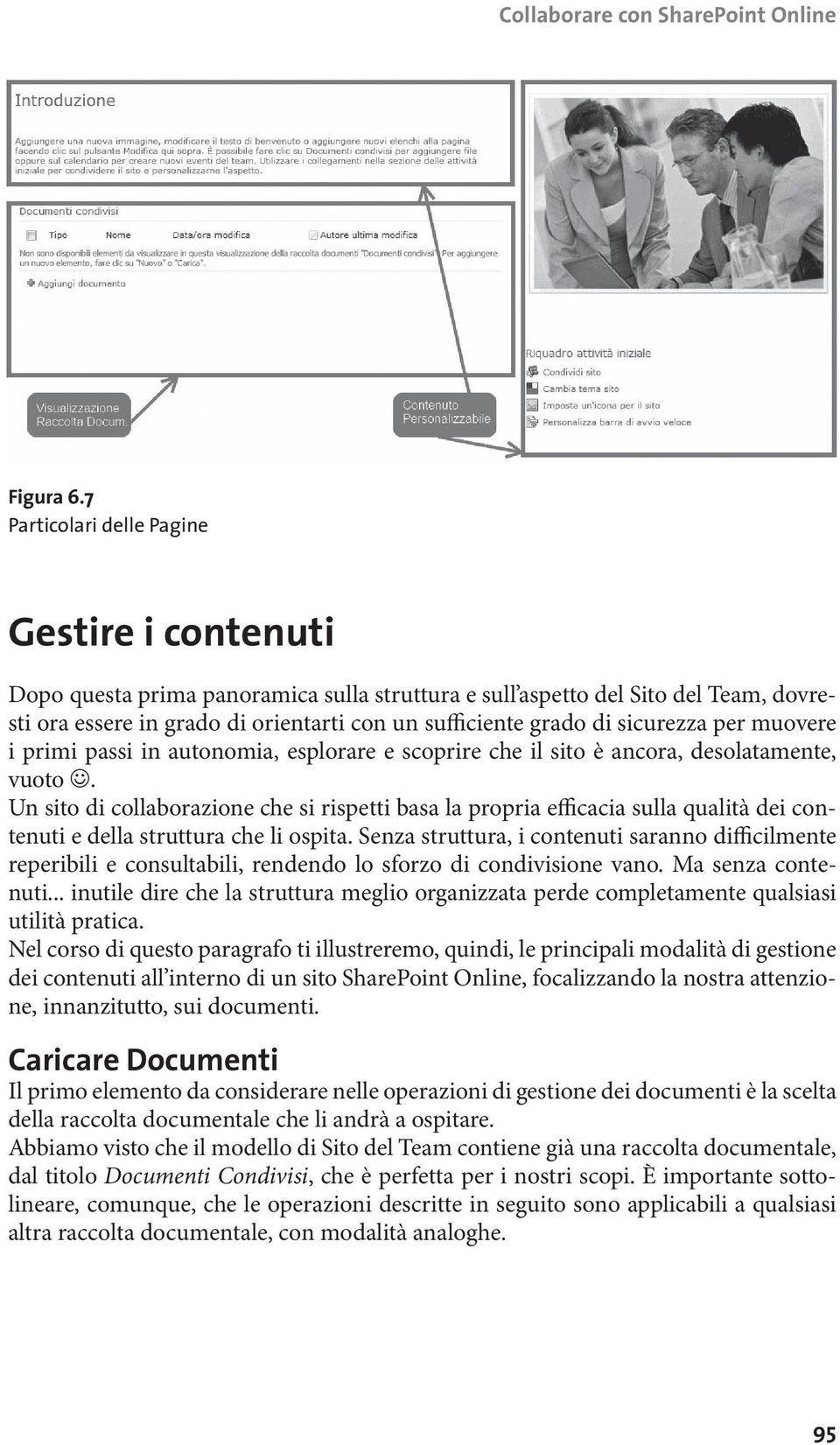 sicurezza per muovere i primi passi in autonomia, esplorare e scoprire che il sito è ancora, desolatamente, vuoto.