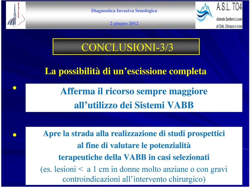 prospettici al fine di valutare le potenzialità terapeutiche della VABB in casi