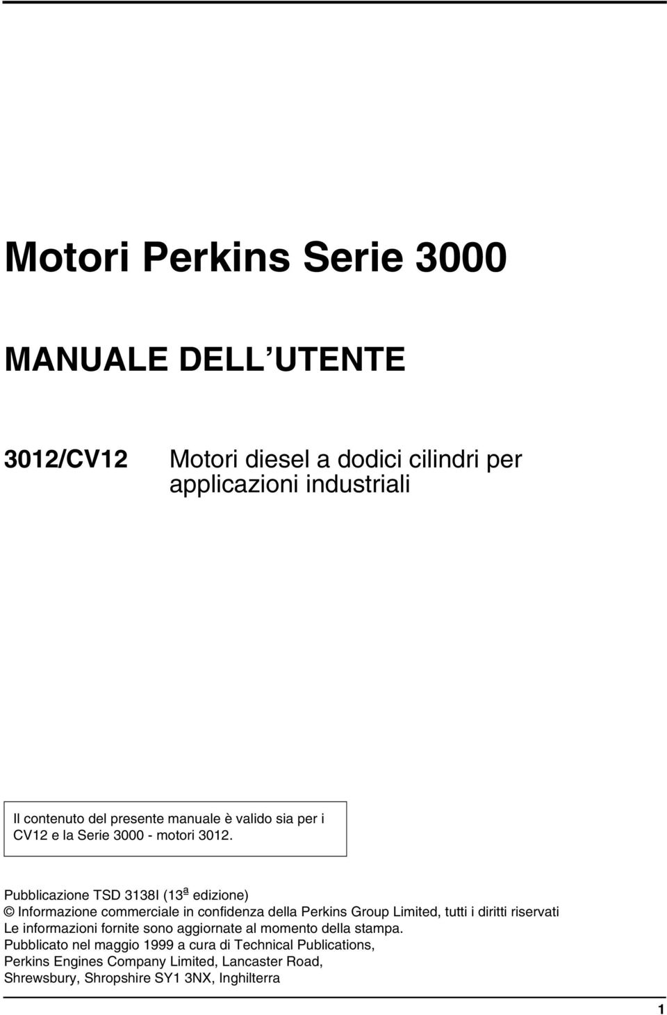 Pubblicazione TSD 3138I (13ª edizione) Informazione commerciale in confidenza della Perkins Group Limited, tutti i diritti riservati Le
