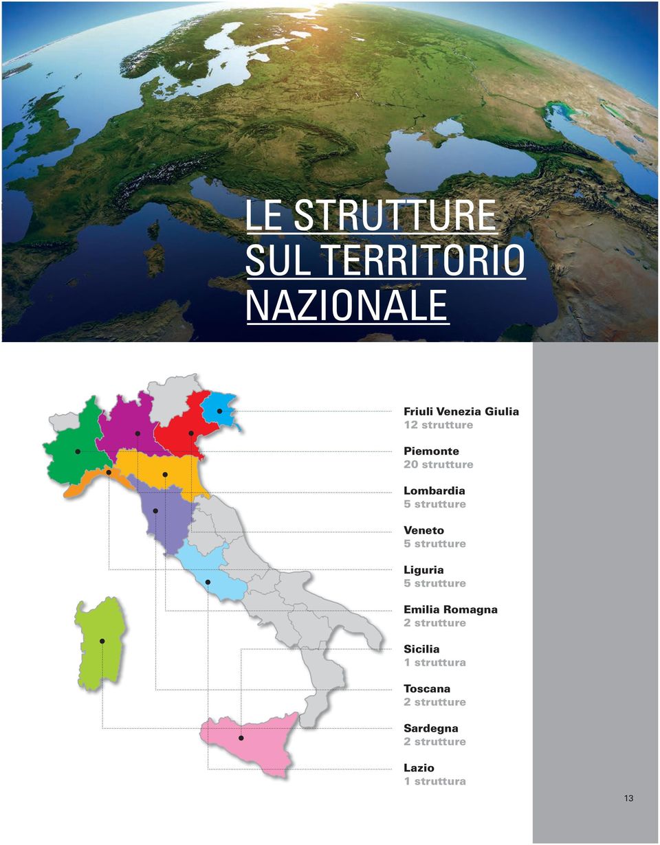 strutture Emilia Romagna 2 strutture Sicilia 1 struttura