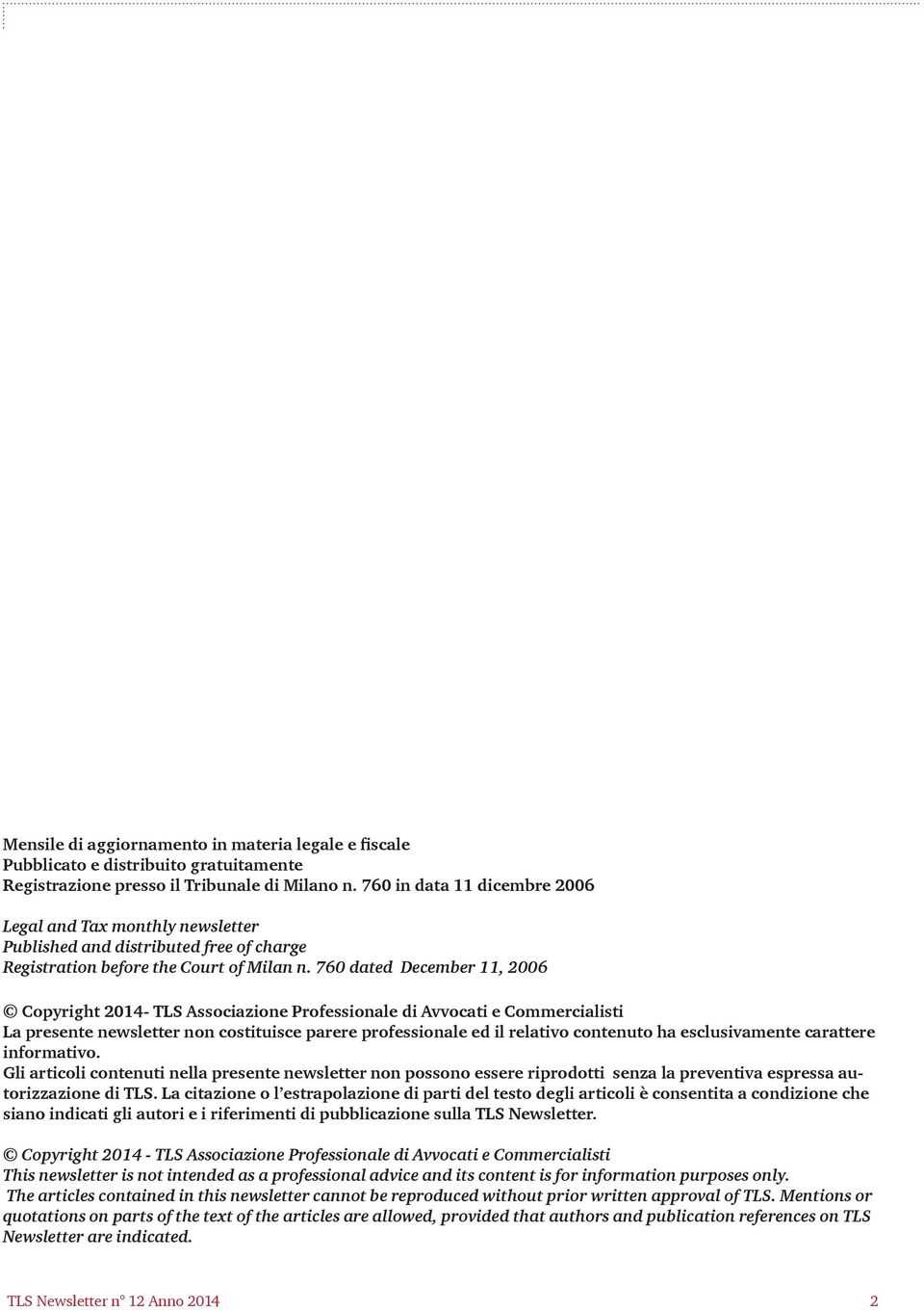 760 dated December 11, 2006 Copyright 2014- TLS Associazione Professionale di Avvocati e Commercialisti La presente newsletter non costituisce parere professionale ed il relativo contenuto ha