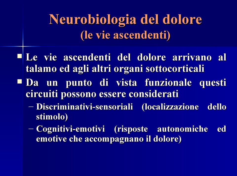 circuiti possono essere considerati Discriminativi-sensoriali (localizzazione dello