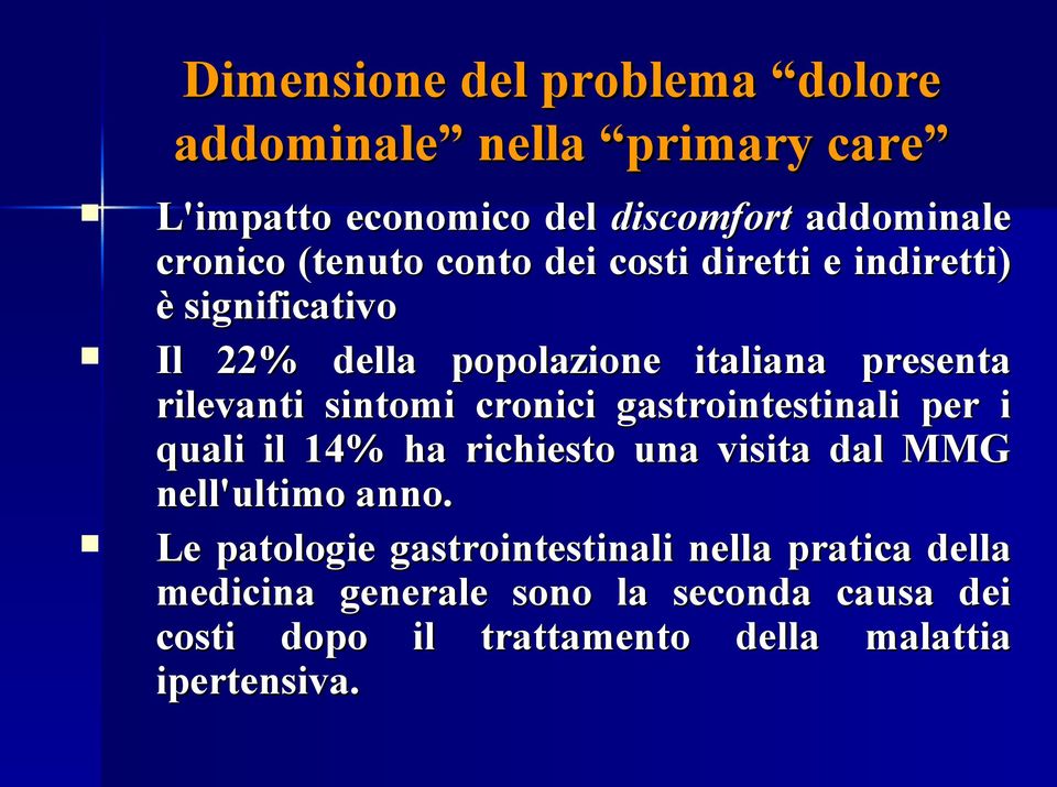 sintomi cronici gastrointestinali per i quali il 14% ha richiesto una visita dal MMG nell'ultimo anno.