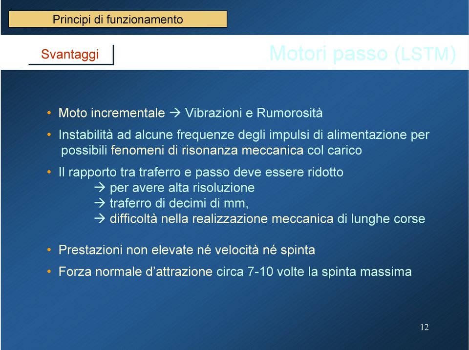 e passo deve essere ridotto per avere alta risoluzione traferro di decimi di mm, difficoltà nella realizzazione meccanica