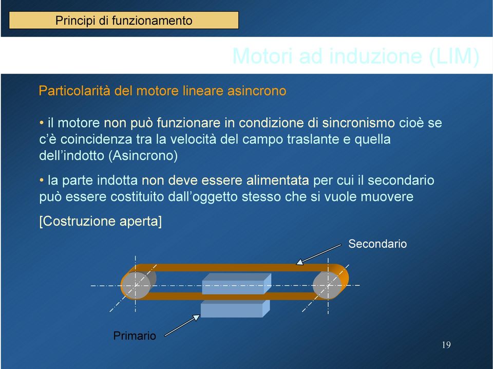 indotto (Asincrono) la parte indotta non deve essere alimentata per cui il secondario può essere