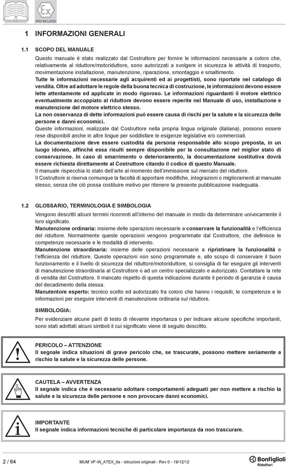 sicurezza le attività di trasporto, movimentazione installazione, manutenzione, riparazione, smontaggio e smaltimento.