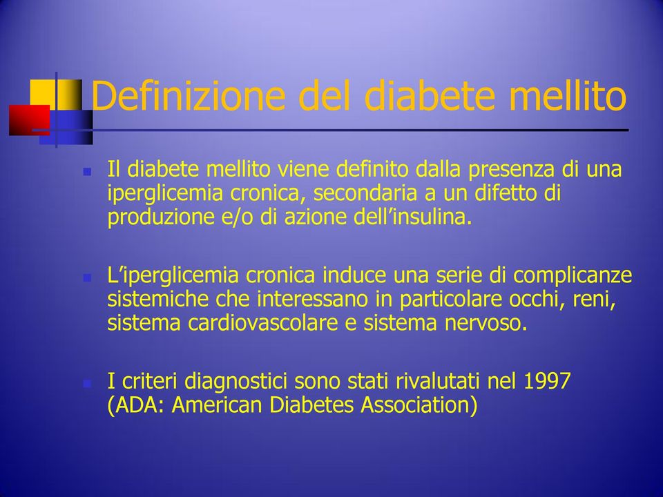 L iperglicemia cronica induce una serie di complicanze sistemiche che interessano in particolare occhi,