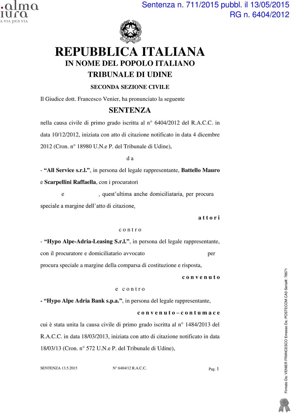 C. in data 10/12/2012, iniziata con atto di citazione notificato in data 4 dicembre 2012 (Cron. n 18980 U.N.e P. del 