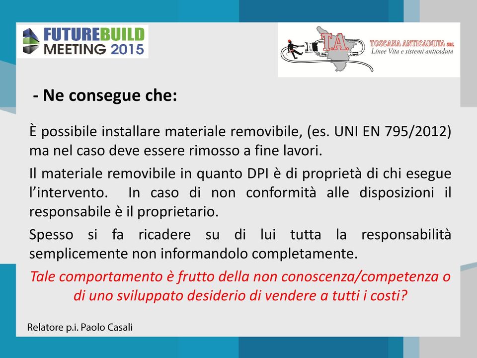 Il materiale removibile in quanto DPI è di proprietà di chi esegue l intervento.