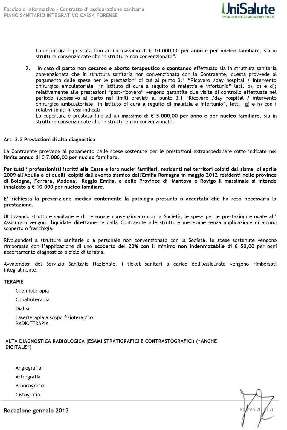 pagamento delle spese per le prestazioni di cui al punto 3.1 Ricovero /day hospital / intervento chirurgico ambulatoriale in Istituto di cura a seguito di malattia e infortunio lett.