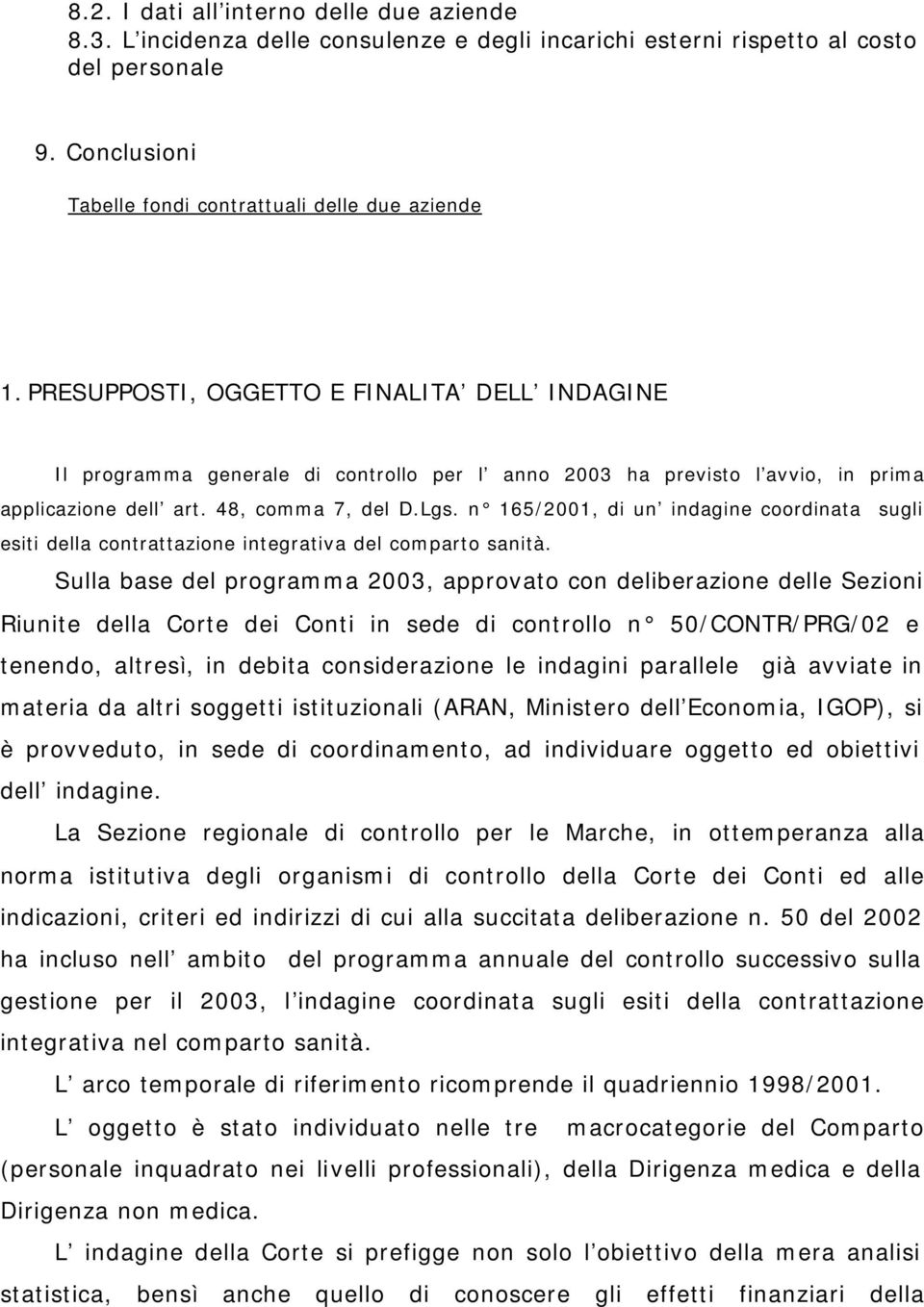 n 165/2001, di un indagine coordinata sugli esiti della contrattazione integrativa del comparto sanità.