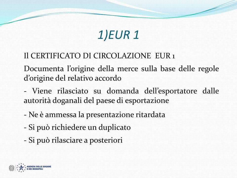 esportatore dalle autorità doganali del paese di esportazione - Ne è ammessa la