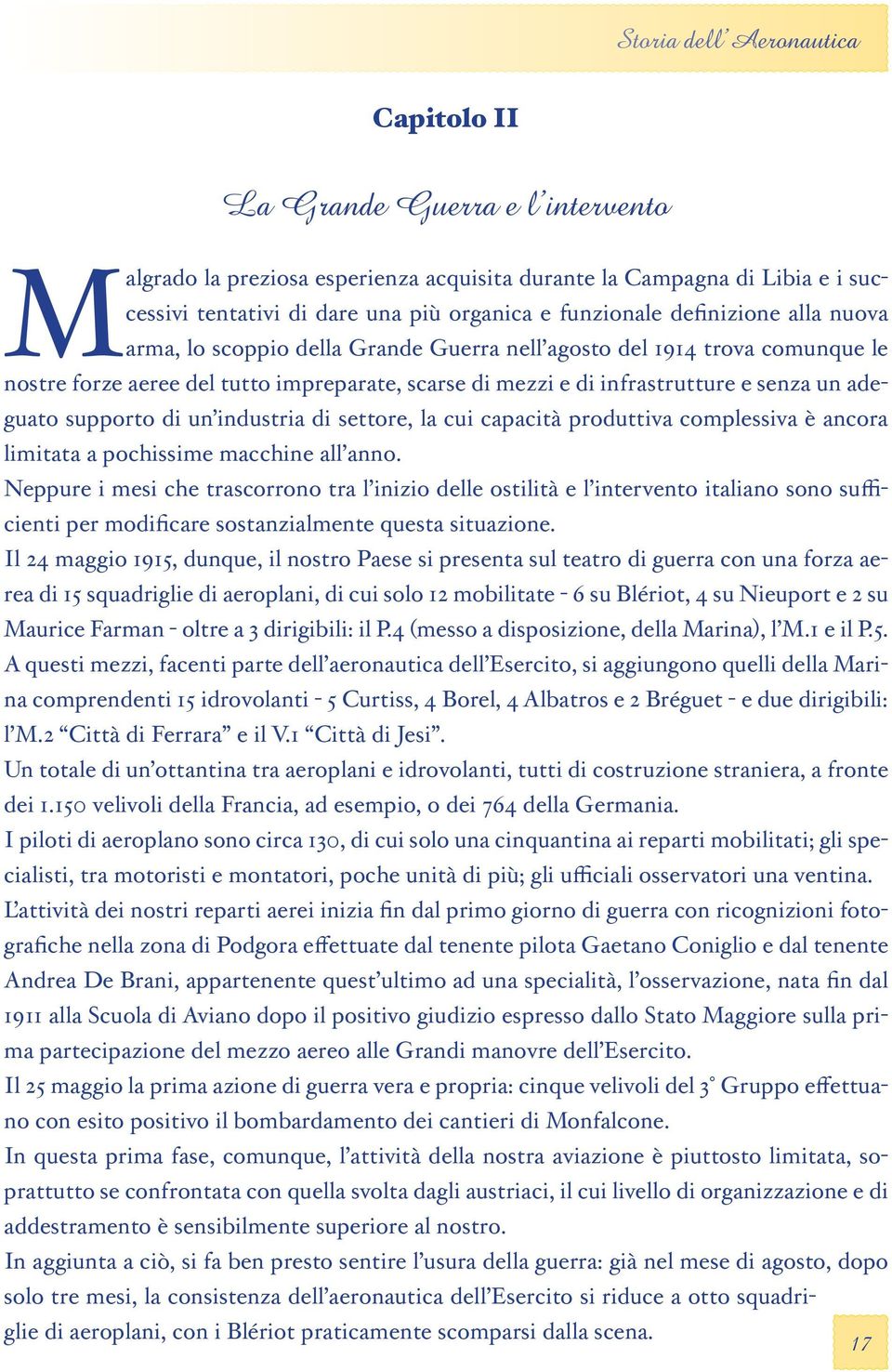 industria di settore, la cui capacità produttiva complessiva è ancora limitata a pochissime macchine all anno.