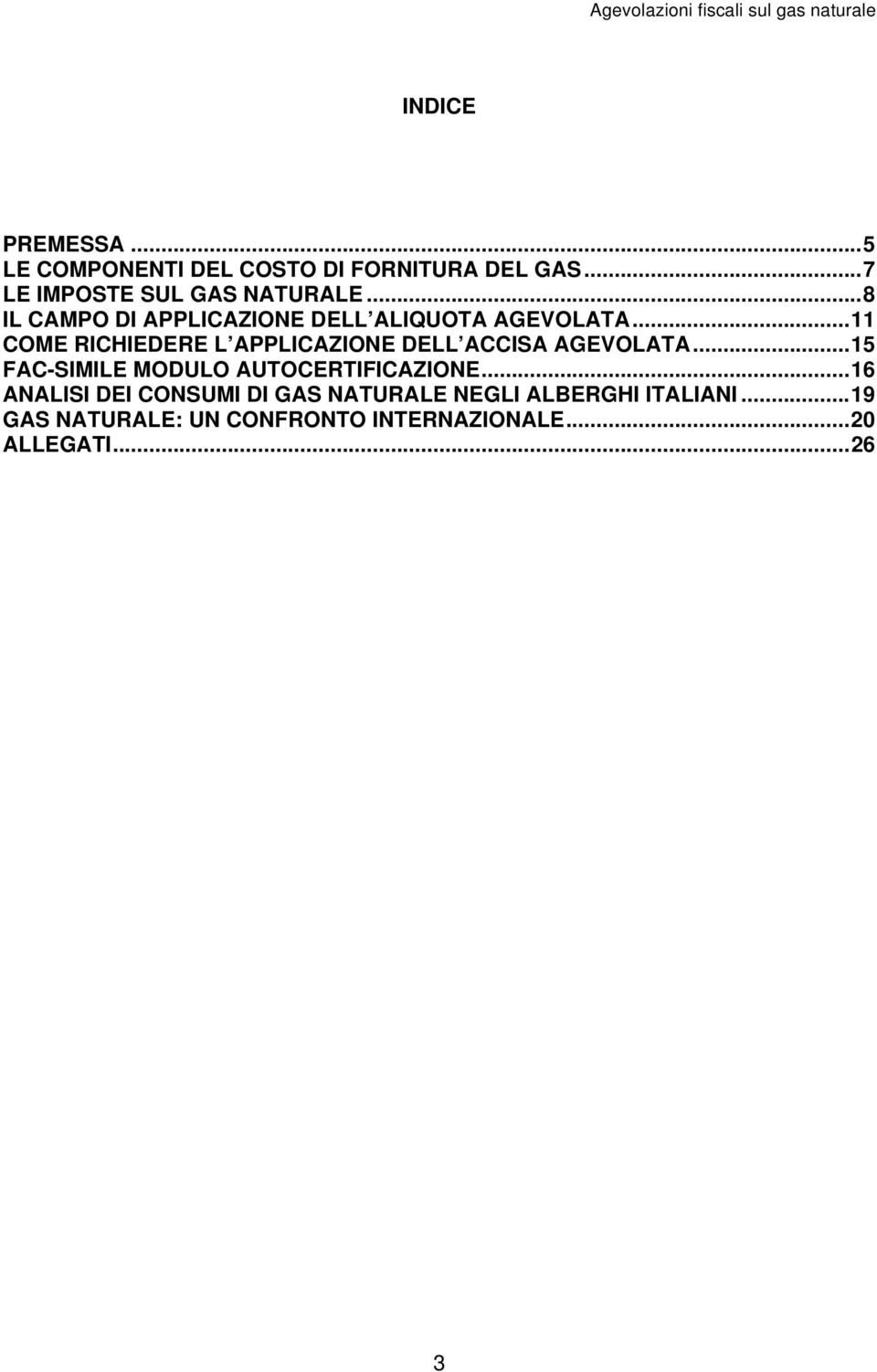 .. 11 COME RICHIEDERE L APPLICAZIONE DELL ACCISA AGEVOLATA.