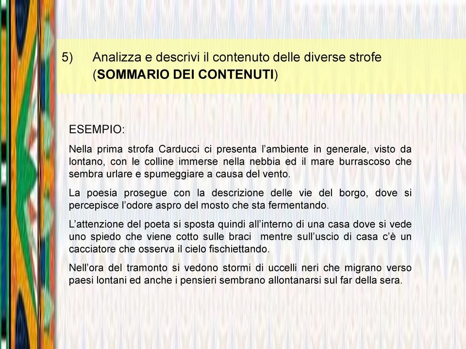 La poesia prosegue con la descrizione delle vie del borgo, dove si percepisce l odore aspro del mosto che sta fermentando.