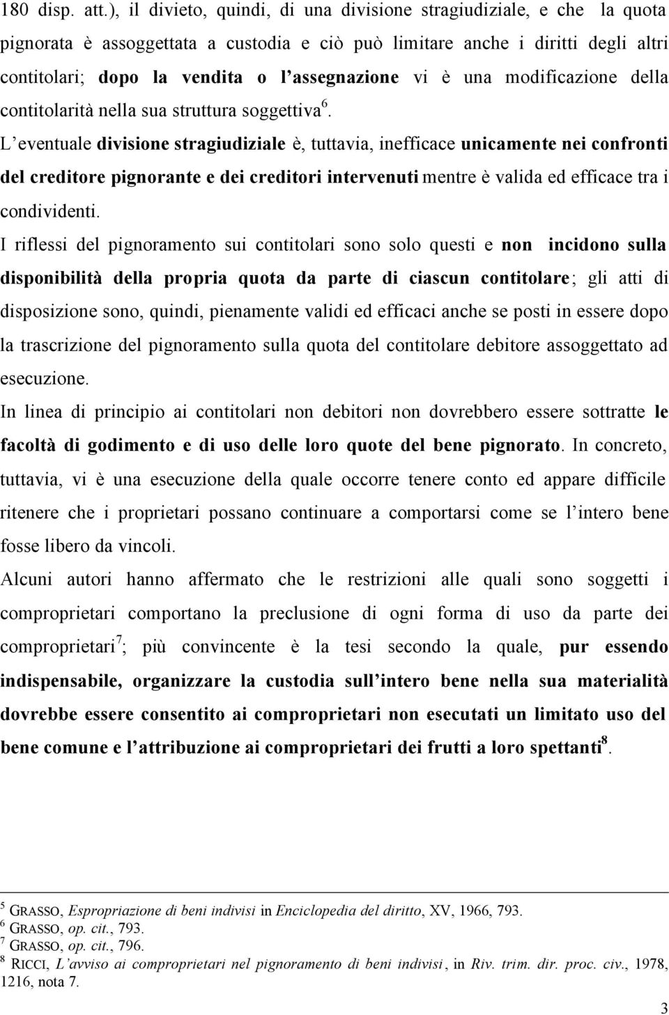 vi è una modificazione della contitolarità nella sua struttura soggettiva 6.