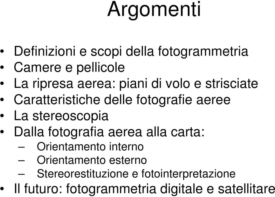 stereoscopia Dalla fotografia aerea alla carta: Orientamento interno Orientamento