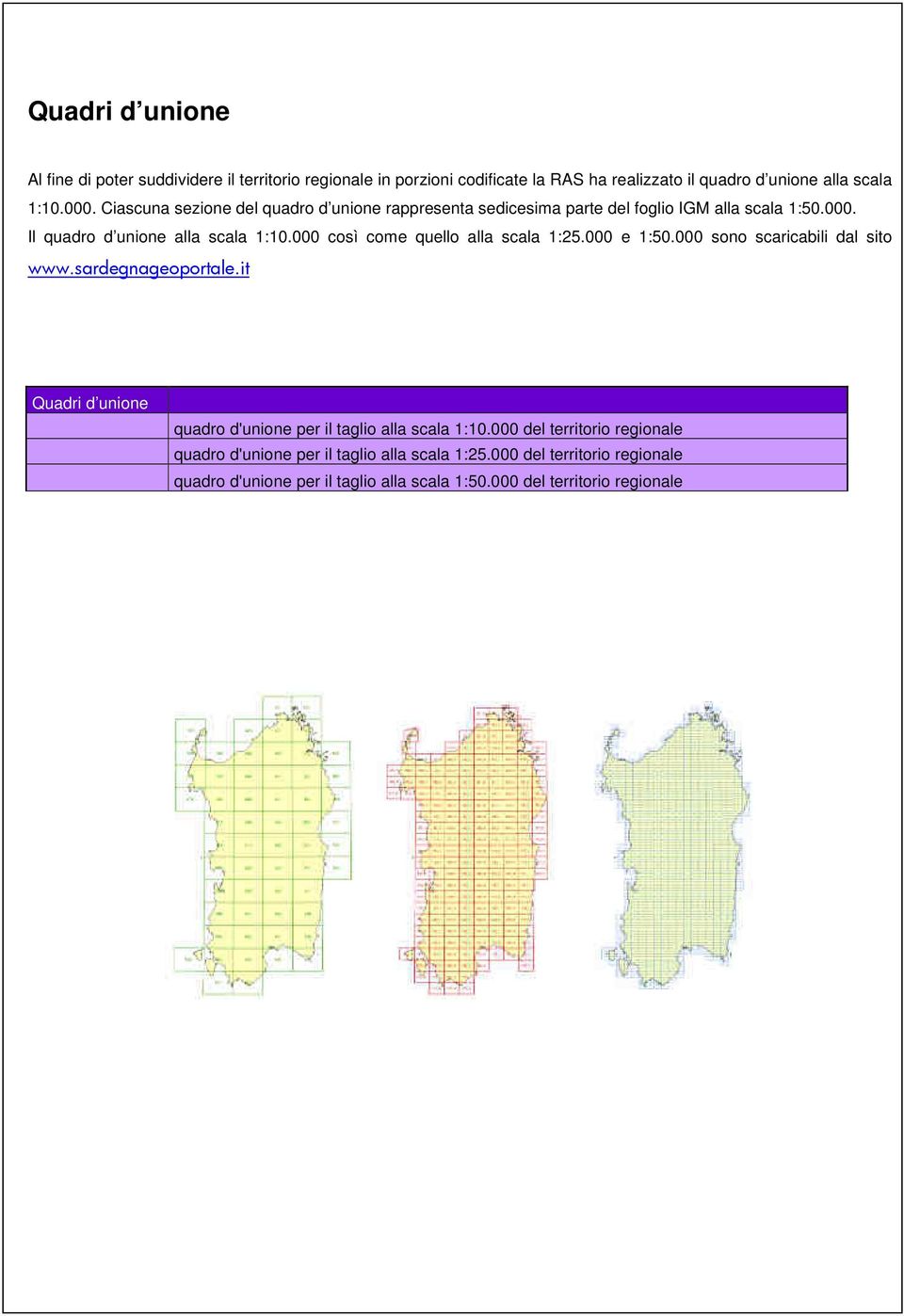 000 così come quello alla scala 1:25.000 e 1:50.000 sono scaricabili dal sito www.sardegnageoportale.