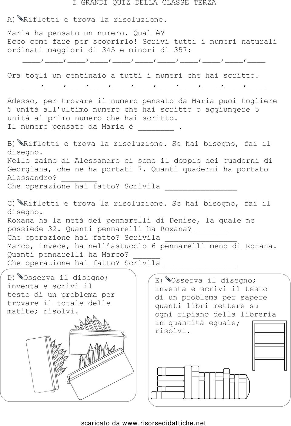 ,,,,,,,,,, Adesso, per trovare il numero pensato da Maria puoi togliere 5 unità all ultimo numero che hai scritto o aggiungere 5 unità al primo numero che hai scritto. Il numero pensato da Maria è.