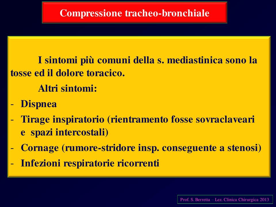 - Dispnea Altri sintomi: - Tirage inspiratorio (rientramento fosse sovraclaveari e spazi