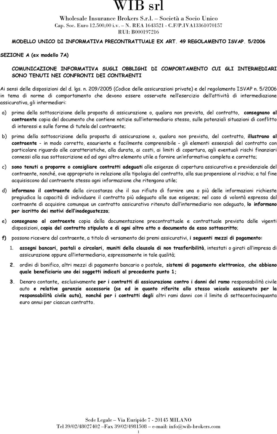 209/2005 (Codice delle assicurazioni private) e del regolamento ISVAP n.