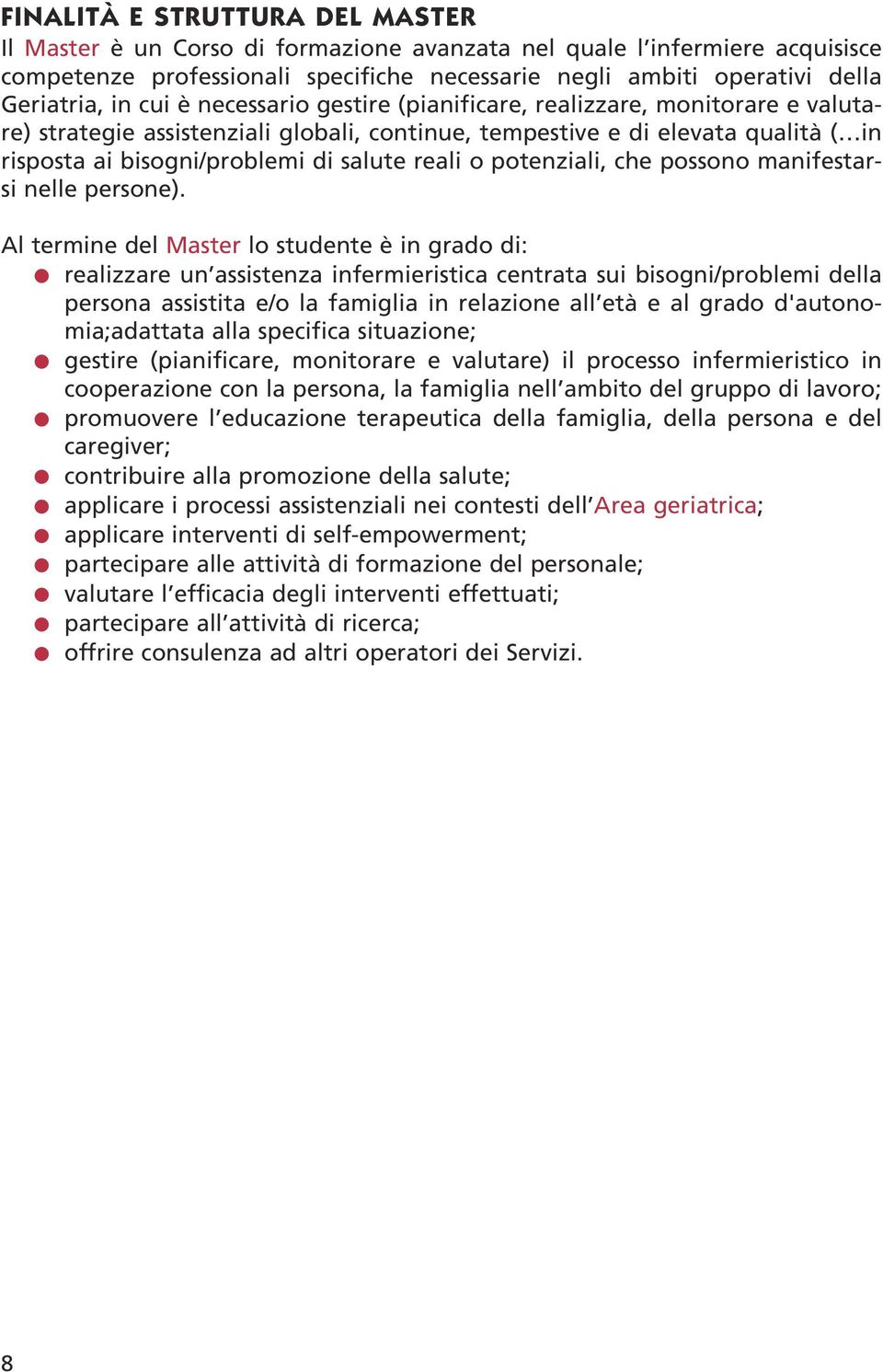 o potenziali, che possono manifestarsi nelle persone).