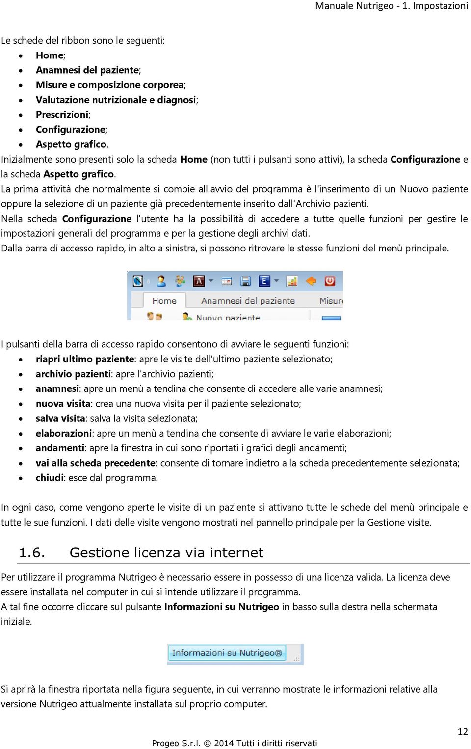 Inizialmente sono presenti solo la scheda Home (non tutti i pulsanti sono attivi), la scheda Configurazione e la scheda Aspetto grafico.