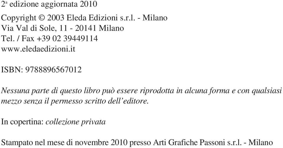 it ISBN: 9788896567012 Nessuna parte di questo libro può essere riprodotta in alcuna forma e con