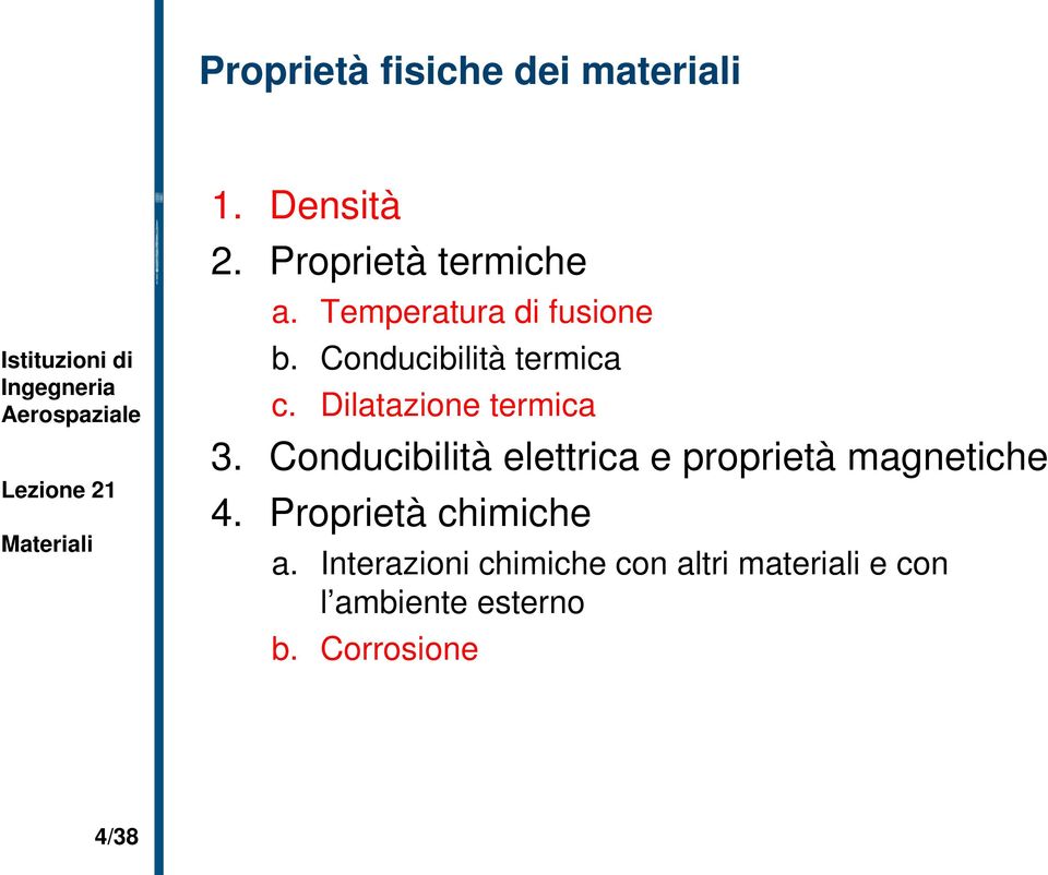 Conducibilità elettrica e proprietà magnetiche 4. Proprietà chimiche a.