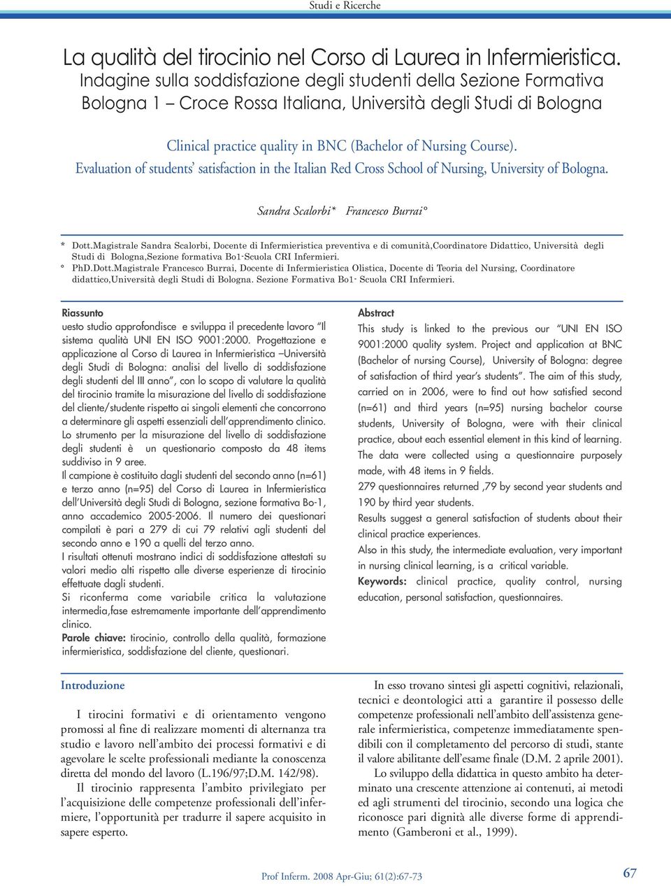 Evaluation of students satisfaction in the Italian Red Cross School of Nursing, University of Bologna. Sandra Scalorbi* Francesco Burrai * Dott.