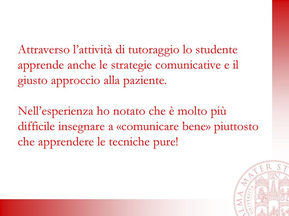 Nell esperienza ho notato che è molto più difficile insegnare